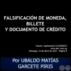 FALSIFICACIÓN DE MONEDA, BILLETE Y DOCUMENTO DE CRÉDITO - Por UBALDO MATÍAS GARCETE PIRIS - Domingo, 16 de Abril de 2023